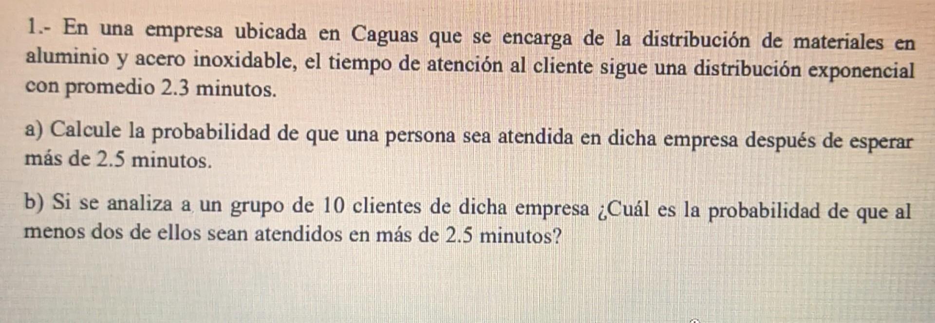 1.- En una empresa ubicada en Caguas que se encarga de la distribución de materiales en aluminio y acero inoxidable, el tiemp