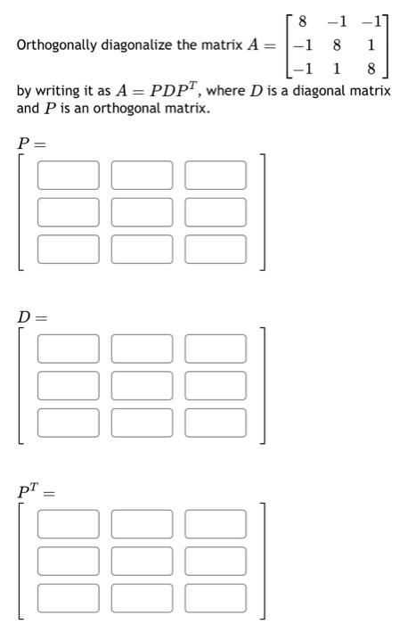 Solved Orthogonally diagonalize the matrix | Chegg.com