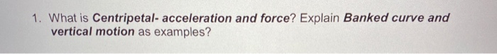 Solved 1 What Is Centripetal Acceleration And Force Chegg Solved 1 What Is Centripetal Acceleration And Force Chegg