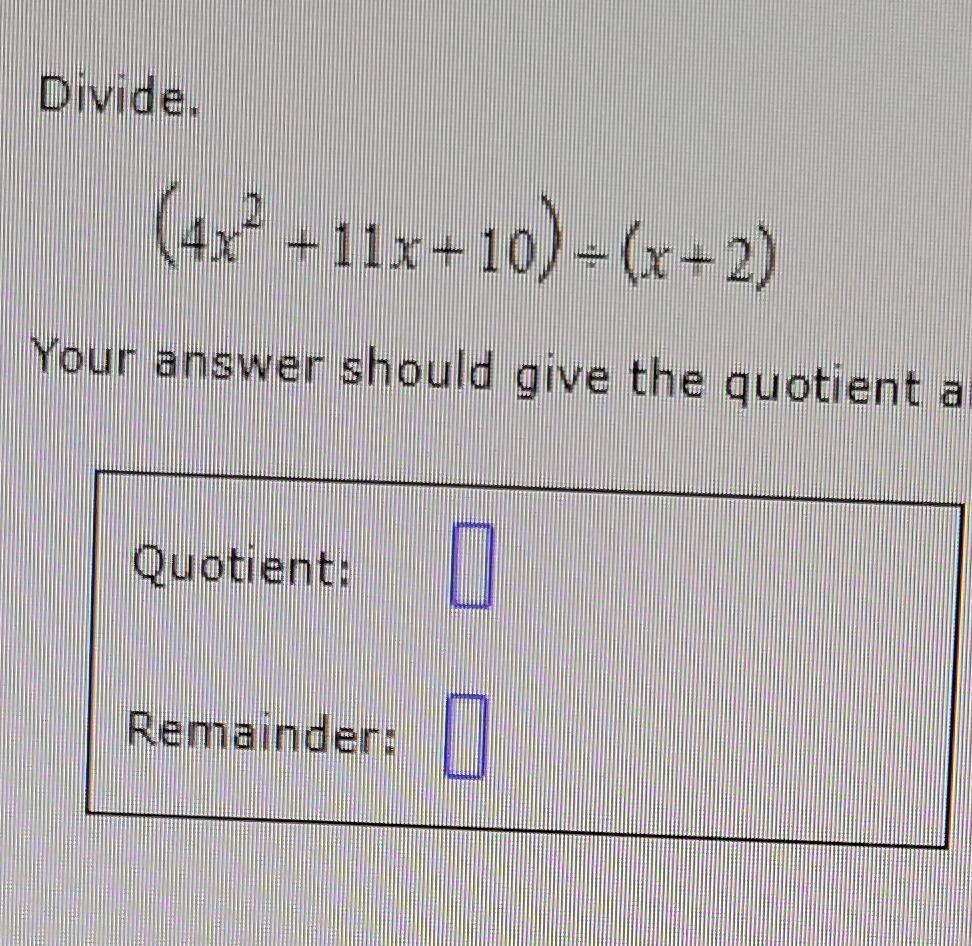 Solved Divide (4x2 11x 10)÷(x 2)Your answer should give the Chegg com Solved Divide (4x2 11x 10)÷(x 2)Your answer should give the Chegg com