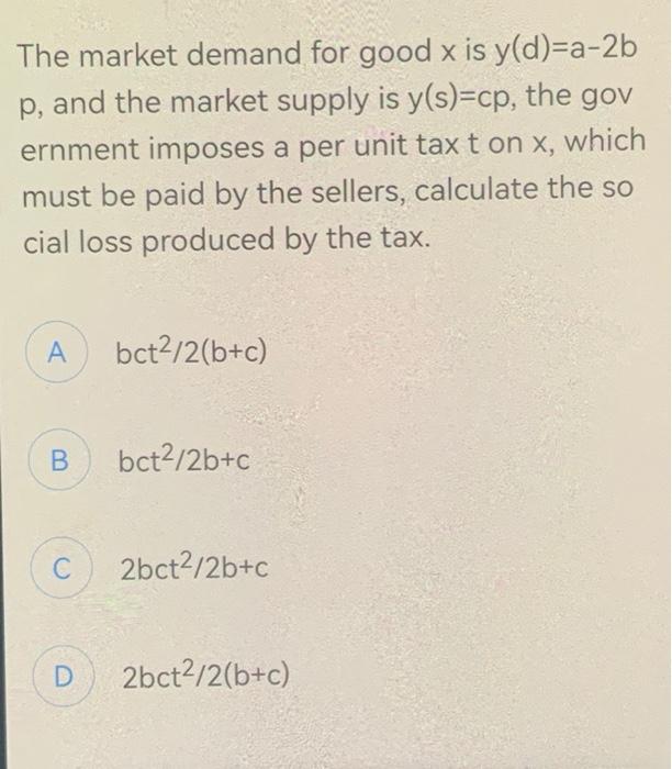 Solved The Market Demand For Good X Is Y(d)=a−2b P, And The | Chegg.com