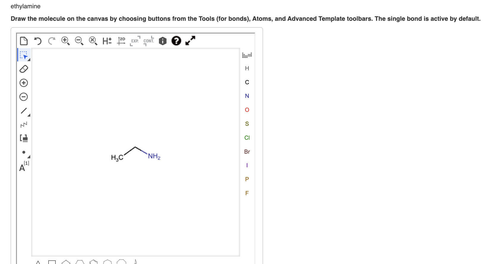ethylamineDraw the molecule on the canvas by choosing