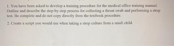 1. You have been asked to develop a training procedure for the medical office training manual. Outline and describe the step-