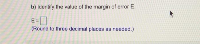 Solved B) Identify The Value Of The Margin Of Error E. E- | Chegg.com