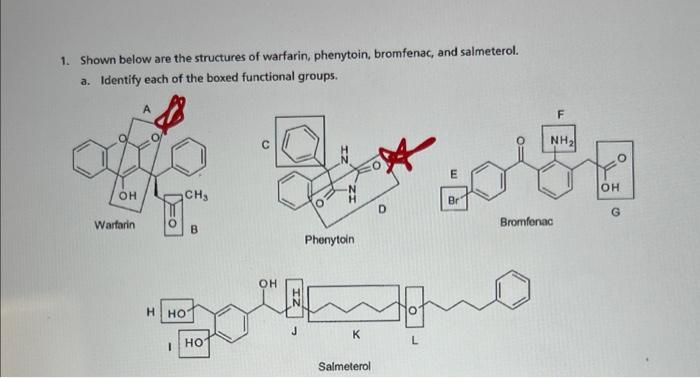 1. Shown below are the structures of warfarin, phenytoin, bromfenac, and salmeterol.
a. Identify each of the boxed functional