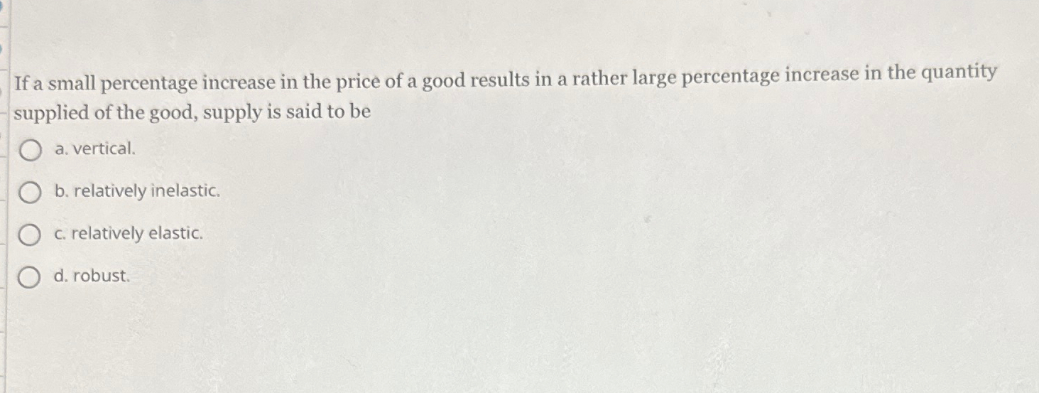 Solved If a small percentage increase in the price of a good | Chegg.com