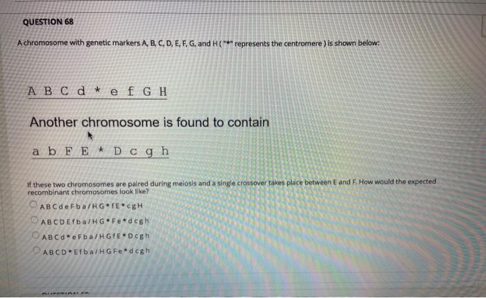 Solved QUESTION 68 A Chromosome With Genetic Markers A, B, | Chegg.com