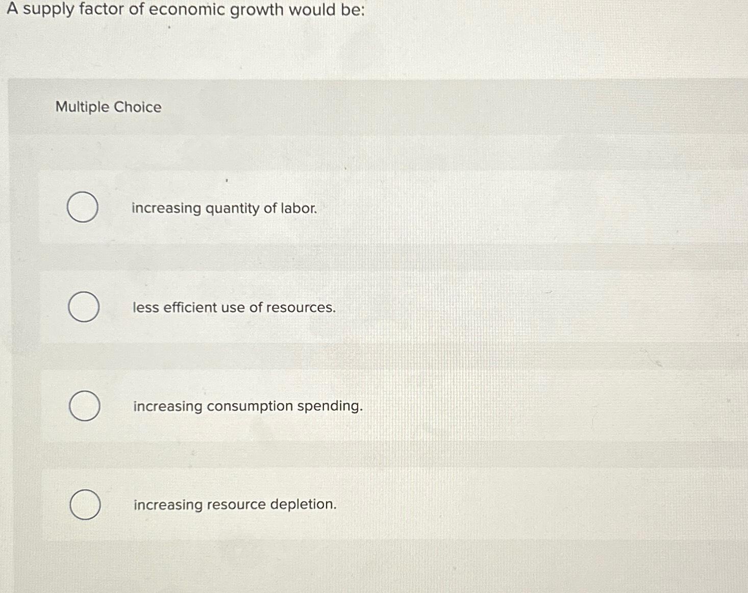 Solved A supply factor of economic growth would be:Multiple | Chegg.com