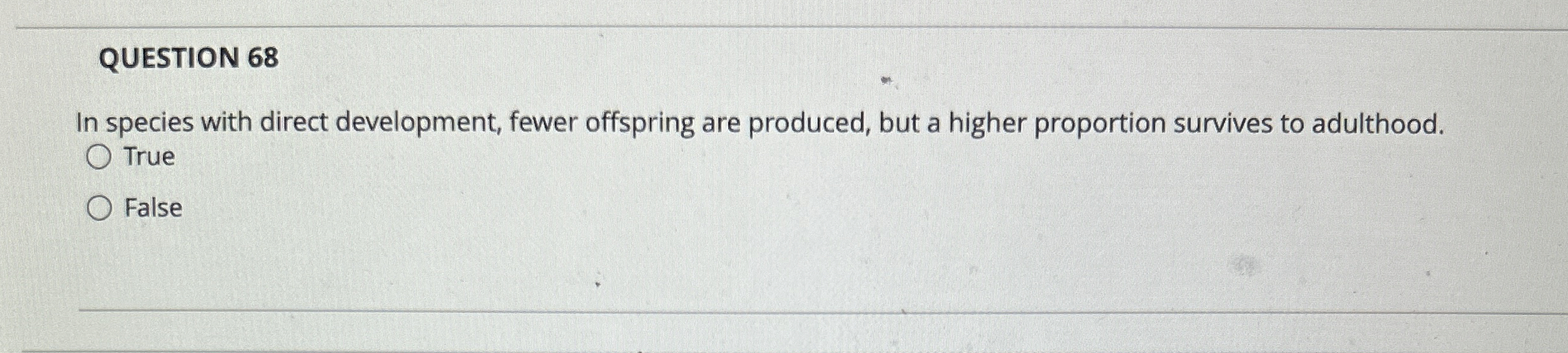 Solved QUESTION 68In species with direct development, fewer | Chegg.com