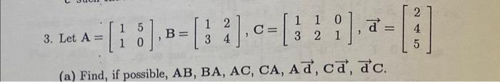 3. Let \( \mathbf{A}=\left[\begin{array}{ll}1 & 5 \\ 1 & 0\end{array}\right], \mathbf{B}=\left[\begin{array}{ll}1 & 2 \\ 3 &