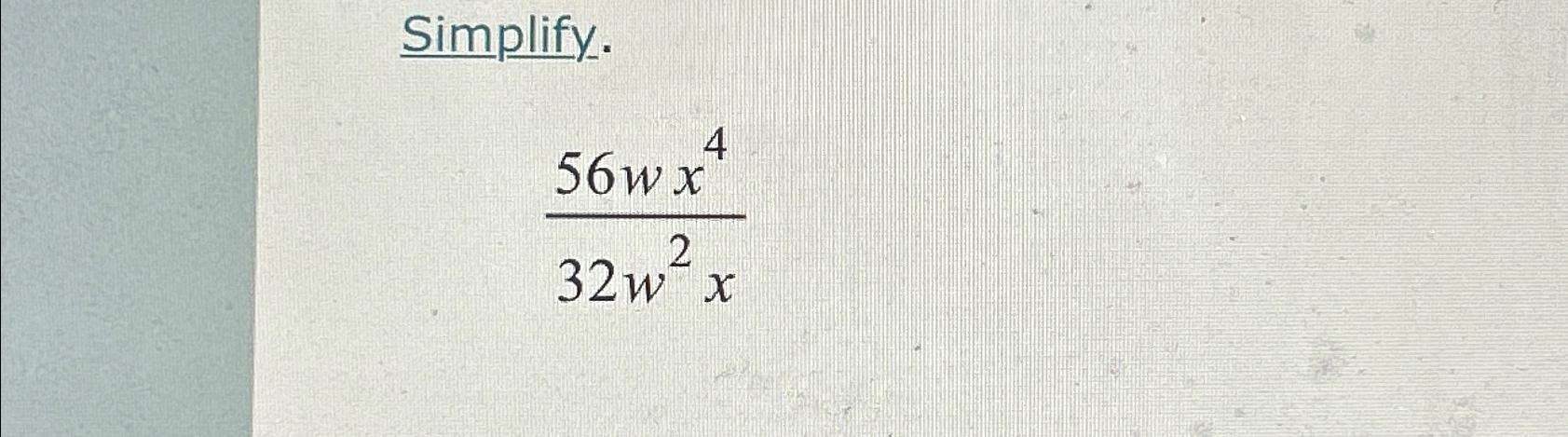 solved-simplify-56wx432w2x-chegg