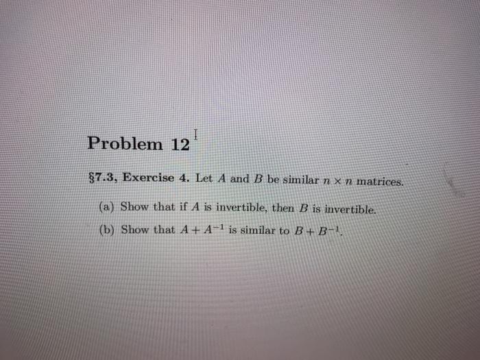 Solved I Problem 12 $7.3, Exercise 4. Let A and B be similar | Chegg.com