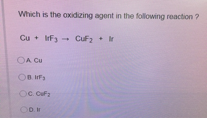 Solved Which is the oxidizing agent in the following | Chegg.com