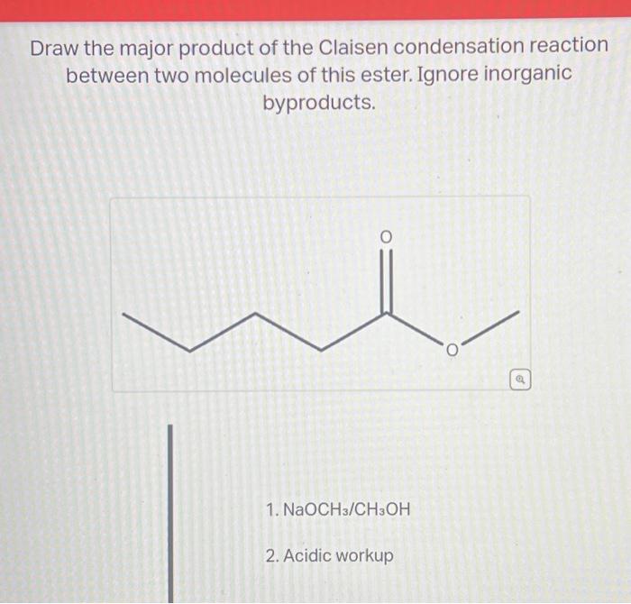 Solved Draw The Major Product Of The Claisen Condensatio 3262