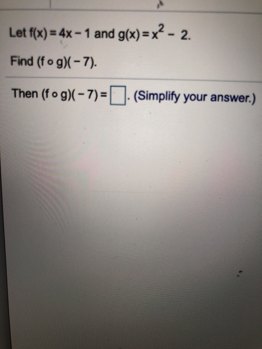 solved-let-f-x-4x-1-and-g-x-x-2-find-fog-7-chegg