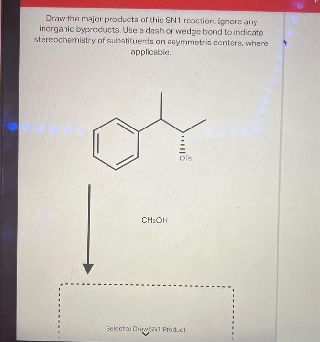 Solved Draw the major products of this SN1 reaction. Ignore