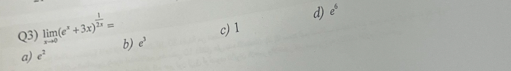 Solved Q3) limx→0(ex+3x)12x=d) e6b) e3a) e2 | Chegg.com