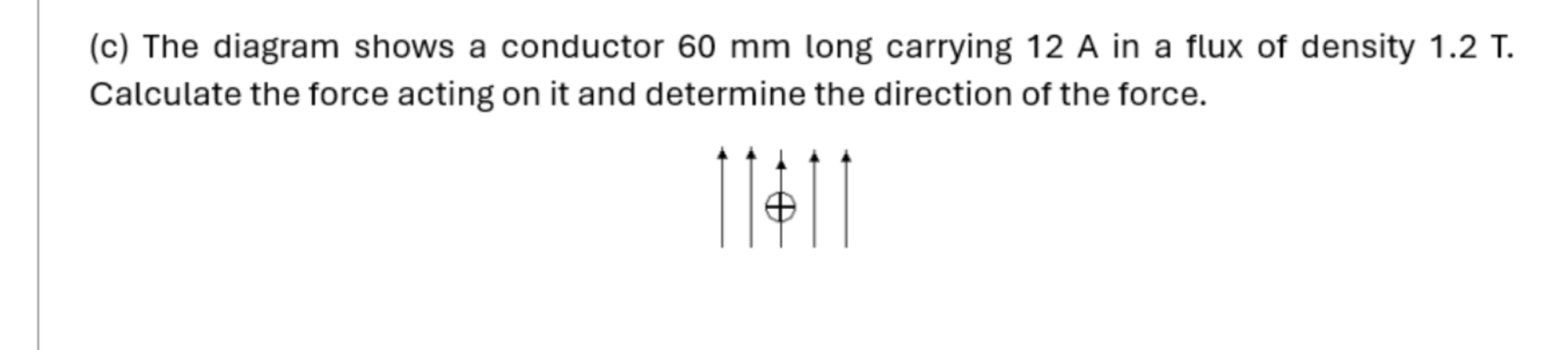 Solved The diagram shows a conductor 60 ﻿mm long carrying 12 | Chegg.com