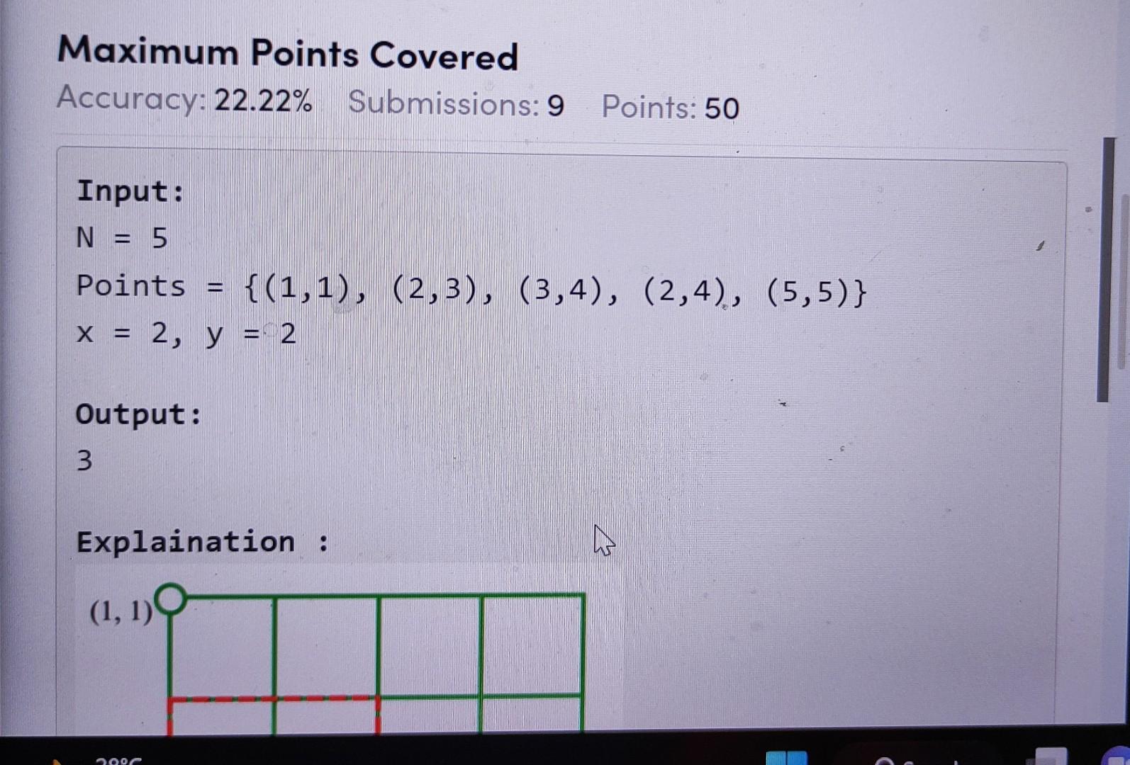 Input:
\( \mathrm{N}=5 \)
Points \( =\{(1,1),(2,3),(3,4),(2,4),(5,5)\} \) \( x=2, y=2 \)
Output:
3
Explaination :