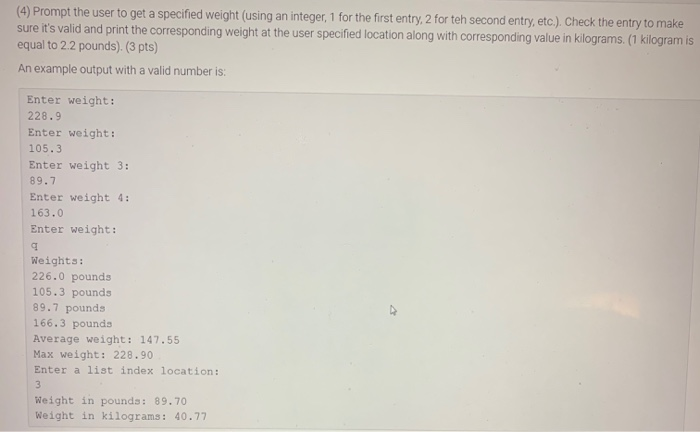 (4) Prompt the user to get a specified weight (using an integer, 1 for the first entry, 2 for teh second entry, etc.). Check