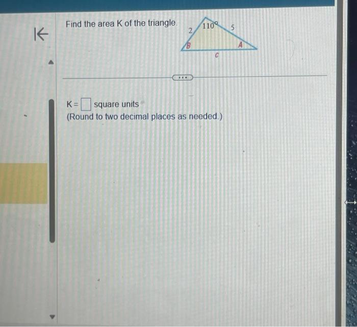 Solved Find the area K of the triangle. K= square units