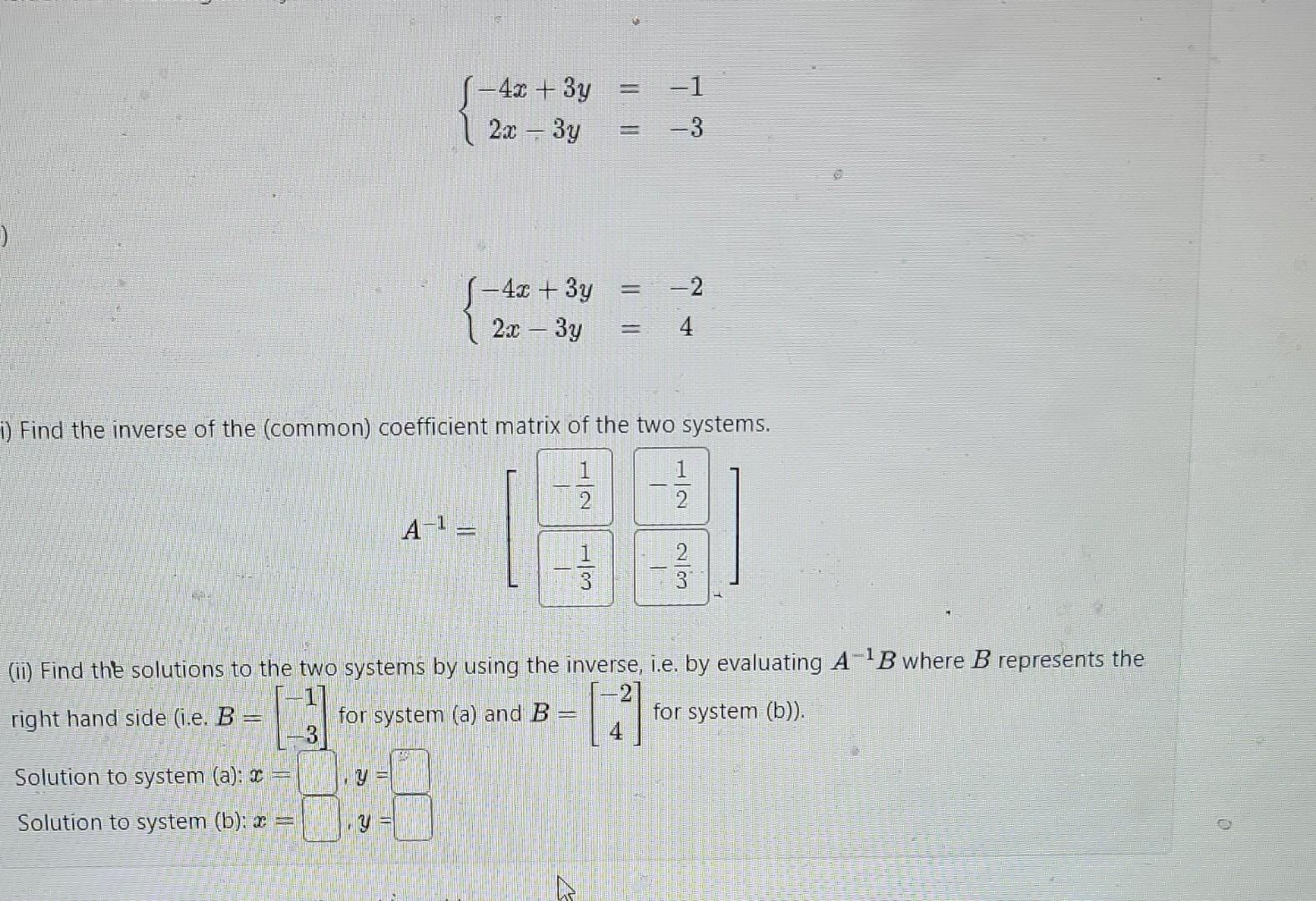 Solved {−4x+3y=−12x−3y=−3 {−4x+3y=−22x−3y=4 Find the inverse | Chegg.com