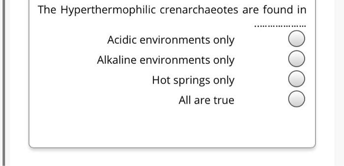 Solved The Hyperthermophilic crenarchaeotes are found in | Chegg.com