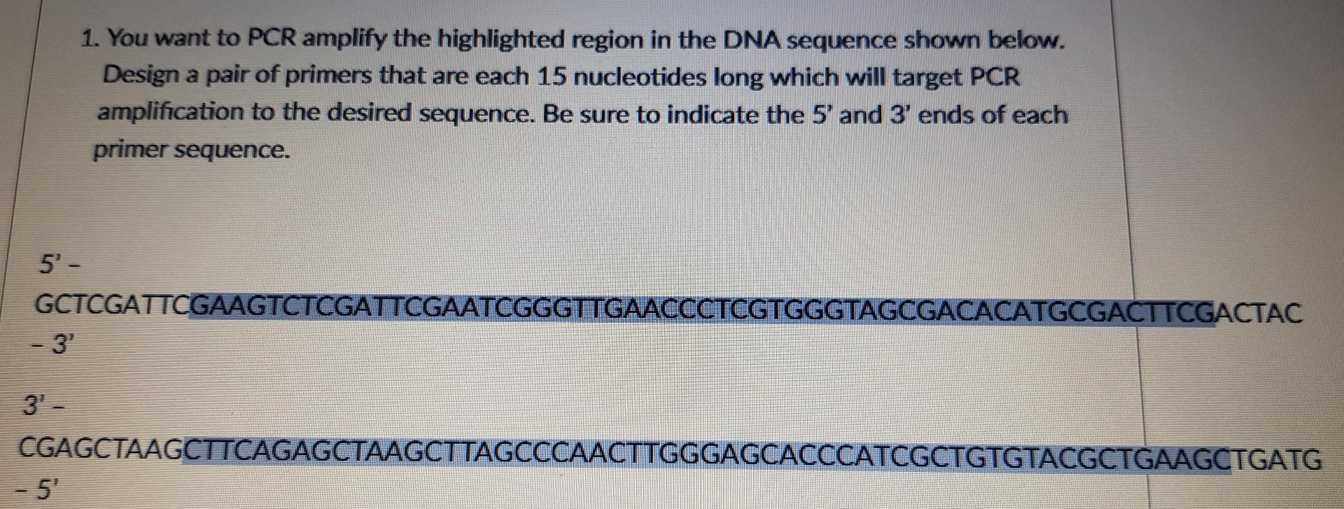 Solved 1. You want to PCR amplify the highlighted region in