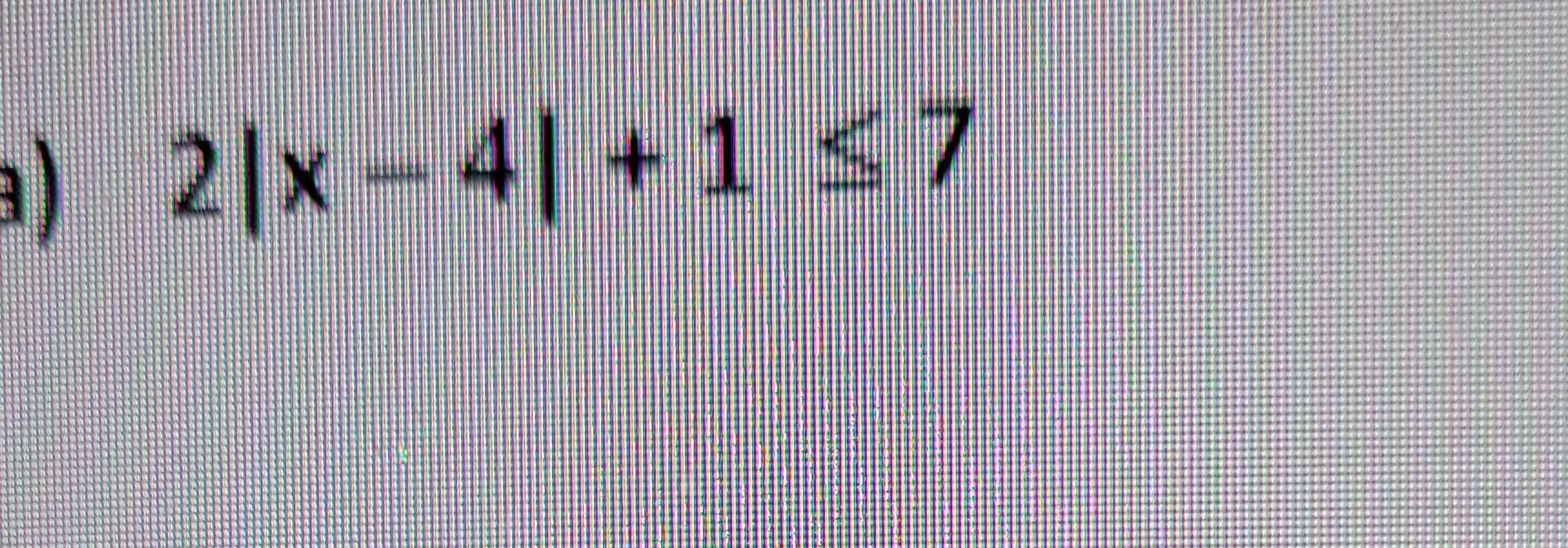 Solved 2∣x−4∣+1≤7 | Chegg.com