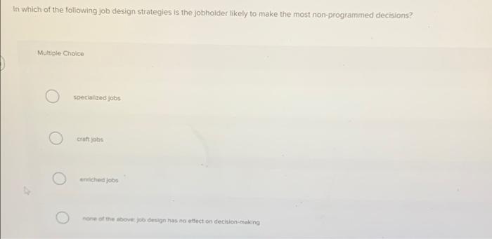 Solved In which of the following job design strategies is | Chegg.com