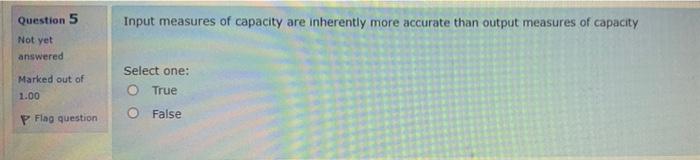 Solved Question 5 Input measures of capacity are inherently | Chegg.com