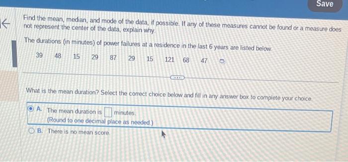 Solved Find the mean, median, and mode of the data, if | Chegg.com