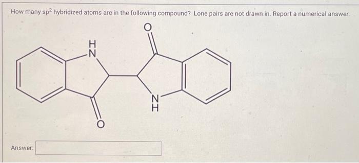 Solved How many sp2 hybridized atoms are in the following | Chegg.com