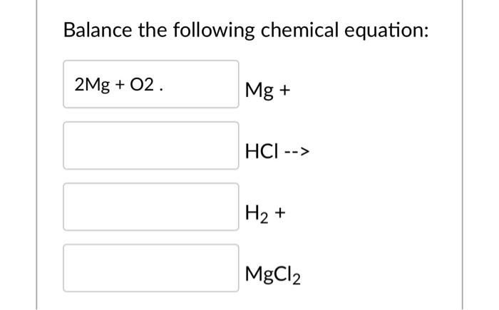 Solved Balance The Following Chemical Equation 2mg 02 Mg 8238