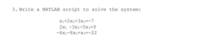 Solved 3. Write a MATLAB script to solve the system: | Chegg.com