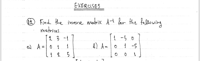 Solved EXERCISES .. ② A Find The Inverse Matrix A-1 For The | Chegg.com