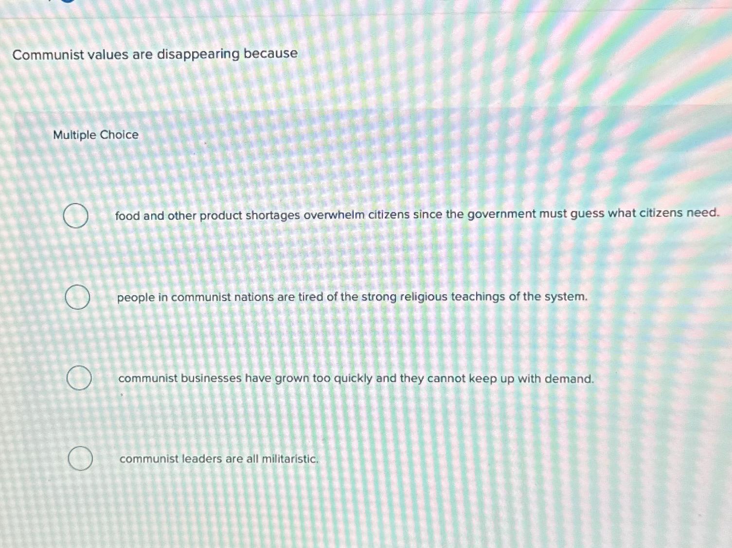 Solved Communist values are disappearing becauseMultiple | Chegg.com
