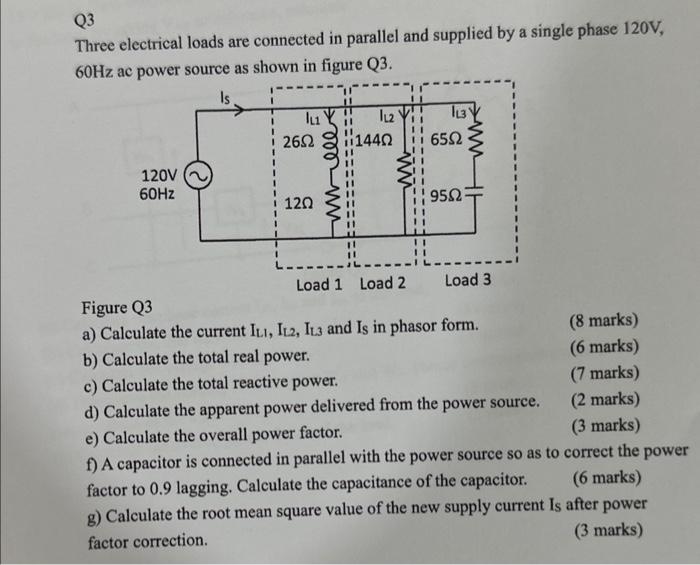 [Solved] Q3 Three electrical loads are connected in parall