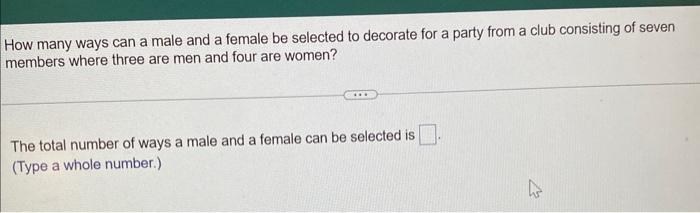 Solved How many ways can a male and a female be selected to | Chegg.com