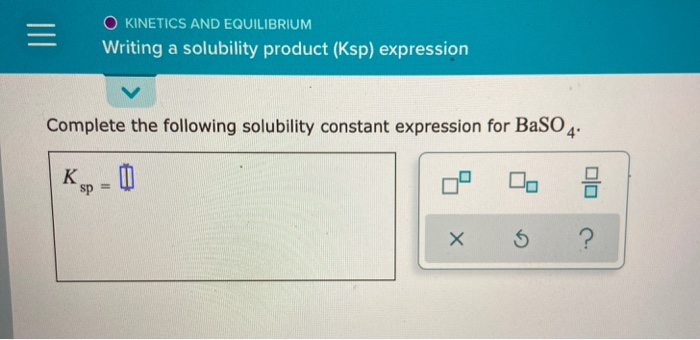 Solved O Kinetics And Equilibrium Writing A Solubility Chegg Com Solved O Kinetics And Equilibrium Writing A Solubility Chegg Com