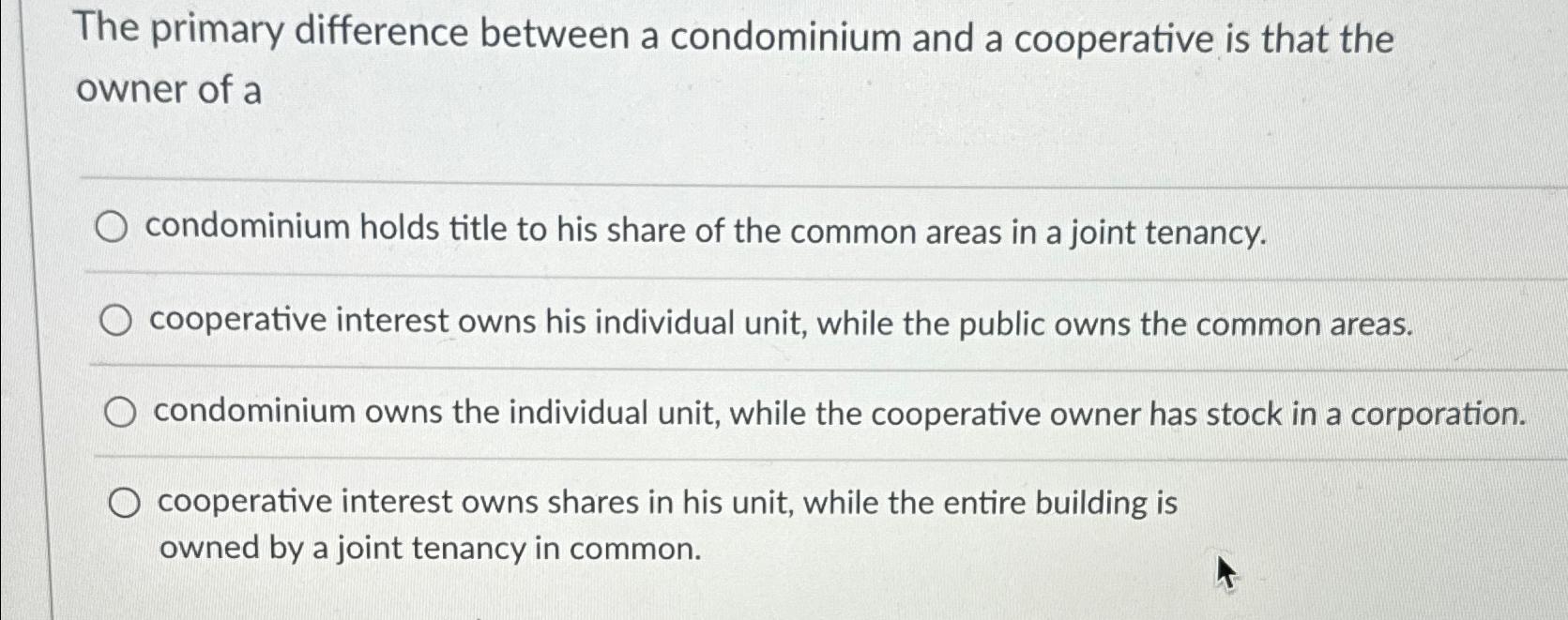 Solved The primary difference between a condominium and a