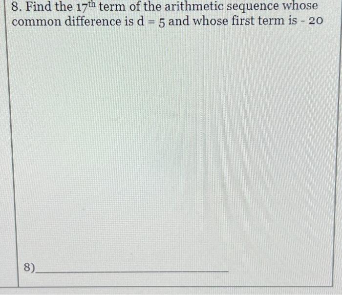 Solved Find The 17th Term Of The Arithmetic Sequence Whose | Chegg.com