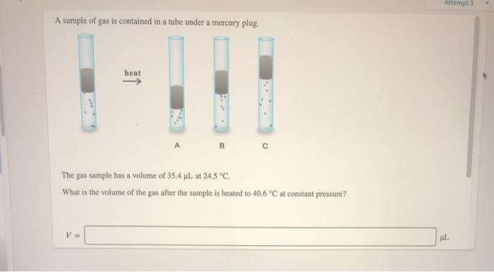 Solved Attempt A sample of gas is contained in a tube under Chegg com