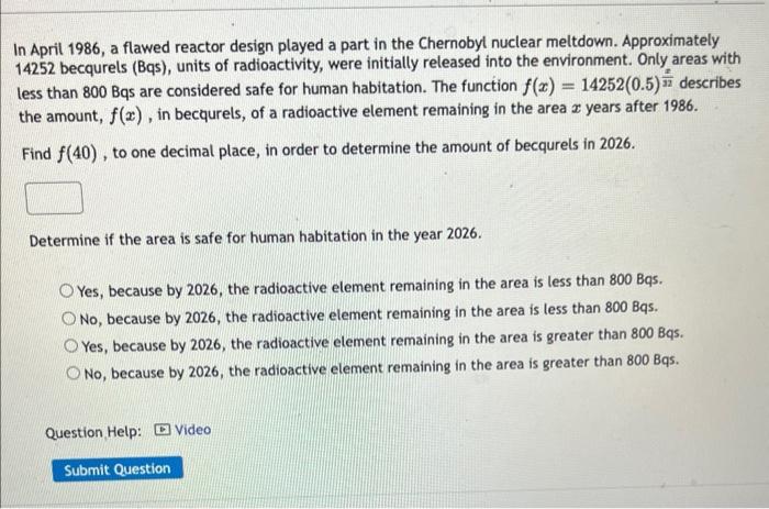 In April 1986, a flawed reactor design played a part in the Chernobyl nuclear meltdown. Approximately 14252 becqurels (Bqs), 