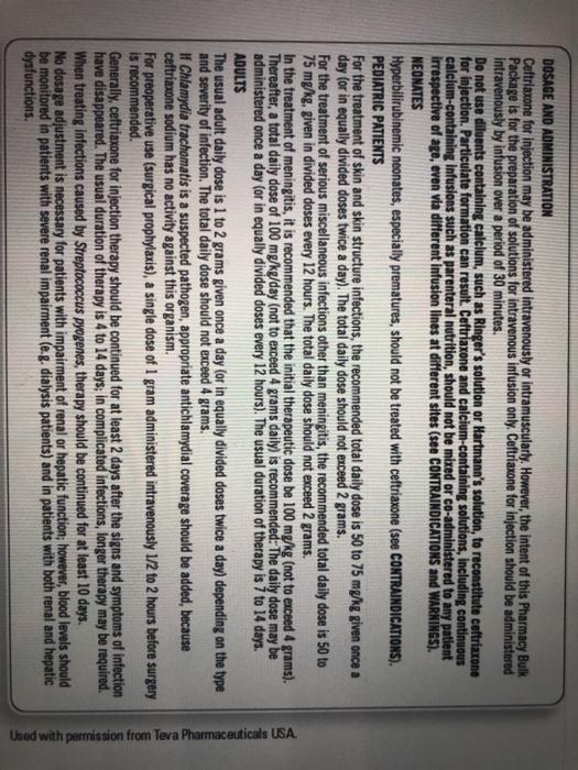 DOSAGE AND ADMINISTRATION Ceftriaxone for injection may be administered intravenously or intramuscularly. However, the intent