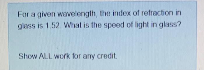 Solved For a given wavelength, the index of refraction in | Chegg.com