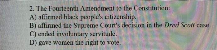 Solved 2. The Fourteenth Amendment To The Constitution: A) | Chegg.com