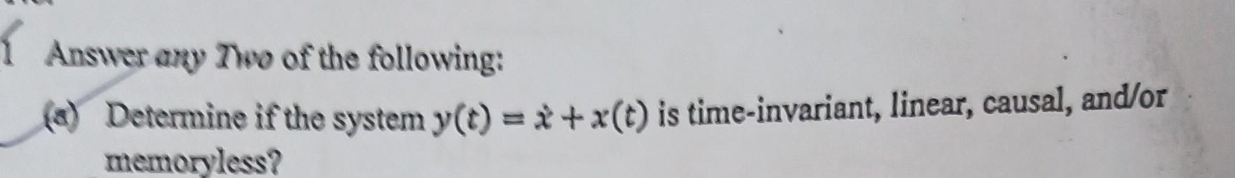 Solved Answer any Two of the following: (a) Determine if the | Chegg.com