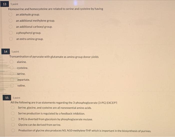 Homoserine and homocysteine are related to serine and cysteine by having
an aldehyde group.
an additional methylene group.
an