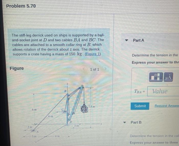 The stiff-leg derrick used on ships is supported by a balland-socket joint at \( D \) and two cables \( B A \) and \( B C \).